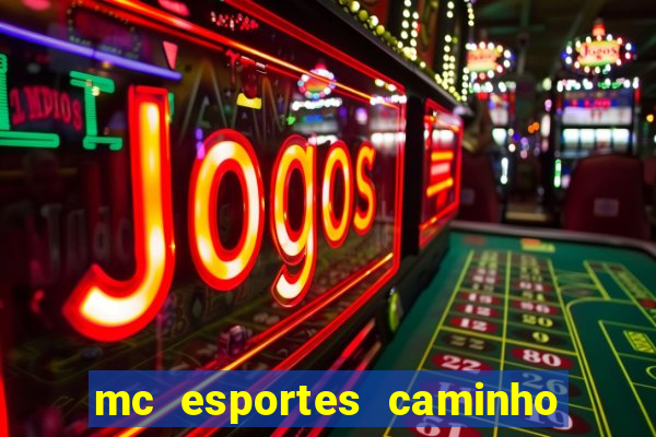 mc esportes caminho da sorte